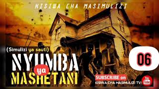 Simulizi ya Leo: Mikasa ndani ya Nyumba ya Mashetani_06/13