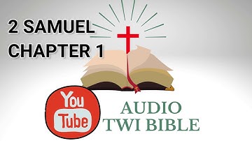 ✝️ 2 Samuel Chapter 1 - Audio Twi Bible reading   📖