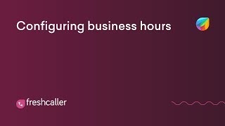 4.  Configuring business hours - Freshdesk Contact Center screenshot 5
