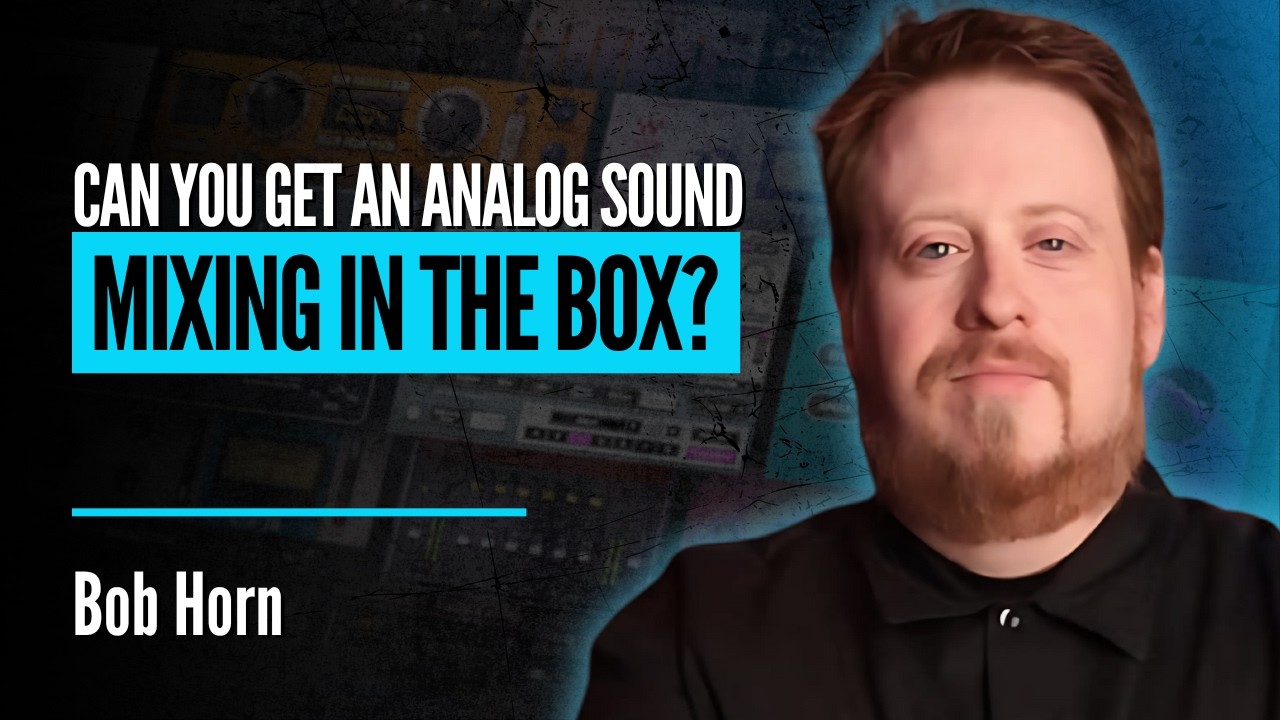 Can You Get an Analog Sound Mixing In the Box? | Bob Horn