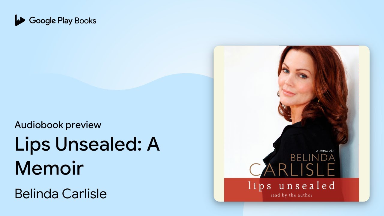 Lips Unsealed A Memoir by Belinda Carlisle · Audiobook preview YouTube