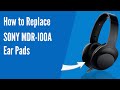 How to Replace Sony MDR-100A Headphones Ear Pads/Cushions | Geekria