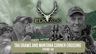 Tag Draws And Montana Corner Crossing (Elk Talk Podcast EP 166)
