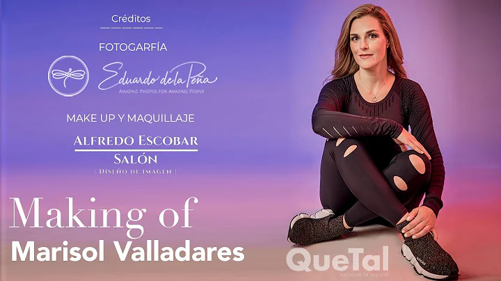 MAKING OF: Marisol Valladares