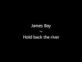 James Bay - Hold back the river (lyrics) Mp3 Song