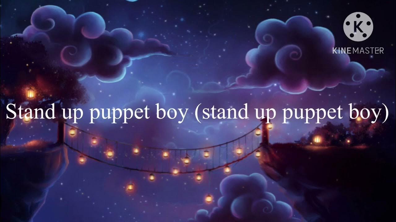 Puppet boy//Lyrics//Enjoy! Puppet boy//Lyrics//Enjoy!