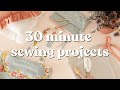 Sewing Projects to Make in 30 Minutes