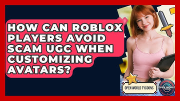 How Can Roblox Players Avoid Scam UGC When Customizing Avatars? - Open World Tycoons