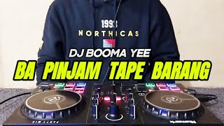 Download lagu Dj - Booma Yee X Ba Pinjam Tape Barang | Full Bass Remix ( by ERDO Butan)