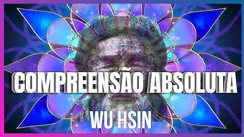 Wu Hsin - A compreensão absoluta