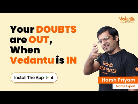 Your DOUBTS are OUT, When Vedantu is IN |  Harsh Priyam | Install the App