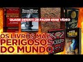 OS LIVROS MAIS PERIGOSOS DO MUNDO (QUASE DESISTI DE FAZER ESSE VÍDEO)