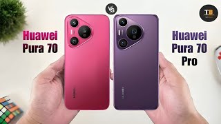 Huawei Pura 70 Vs Huawei Pura 70 Pro | Full Comparison