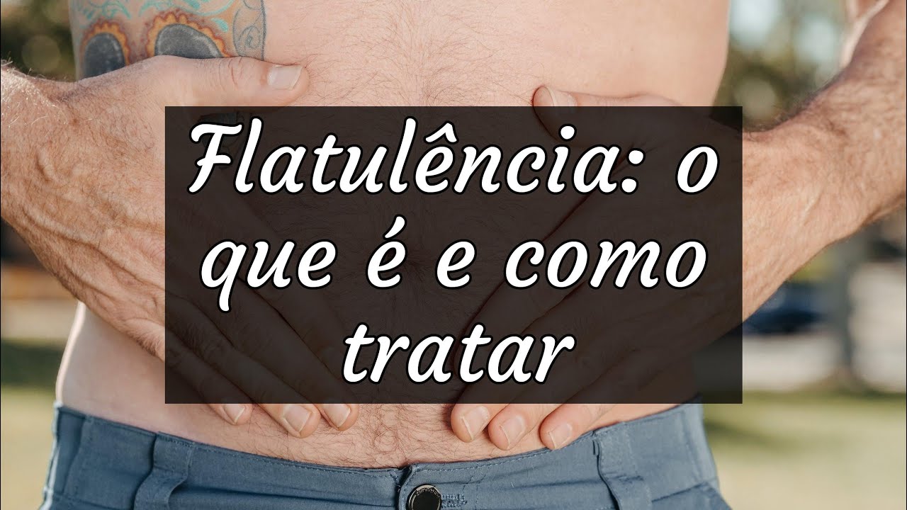 Flatulência: o que é e como tratar - YouTube