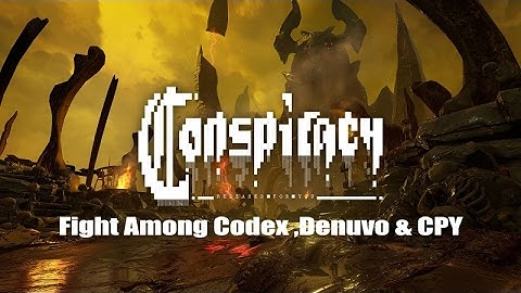 Fight Among Codex ,Denuvo & CPY