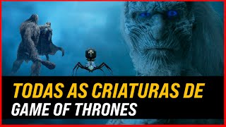 TODAS AS CRIATURAS registradas do mundo conhecido | Game of Thrones