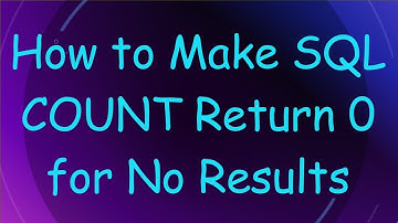 How to Make SQL COUNT Return 0 for No Results