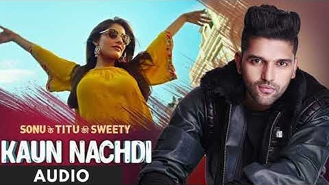 Thumbnail of Kaun Nachdi (Audio) | Sonu Ke Titu Ki Sweety | Guru Randhawa | Neeti Mohan