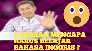 5 ALASAN MENGAPA KITA HARUS BELAJAR BAHASA INGGRIS ?