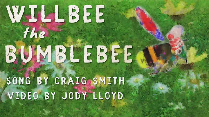 Willbee The Bumblebee - Craig Smith, video by Jody...