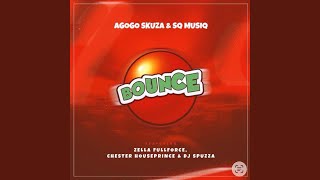 BOUNCE (feat. Zella Fullforce & Chester Houseprince) - Dj Spuzza, SQ MUSIQ, AGOGO