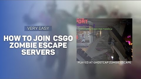 How to join Zombie Escape servers on CS:GO