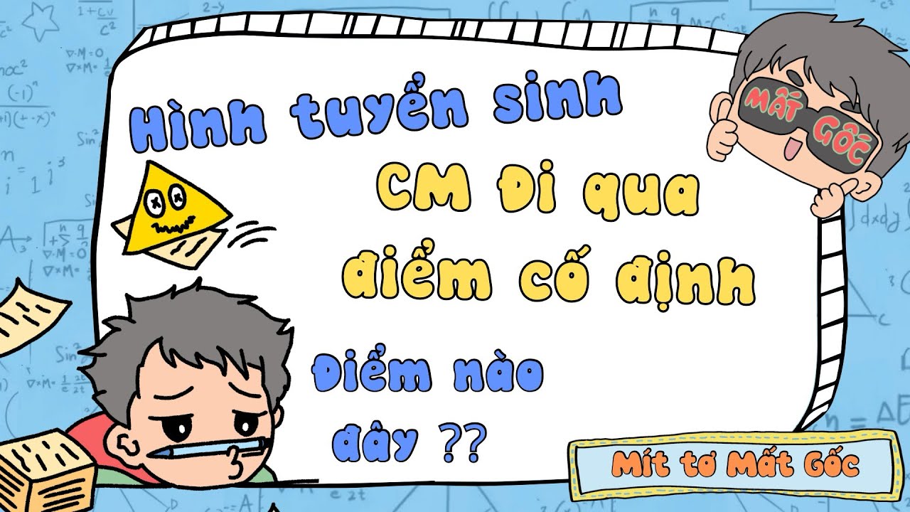 Hình 9 - chứng minh đi qua điểm cố định (điểm nào thì hổng biết)