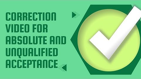 Correction Video For Absolute And Unqualified Acceptance or Section 7 Clause 1 Of Contract Act
