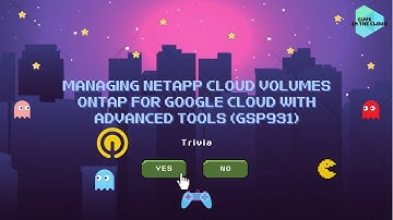 Managing NetApp Cloud Volumes ONTAP for Google Cloud with Advanced Tools (GSP931)