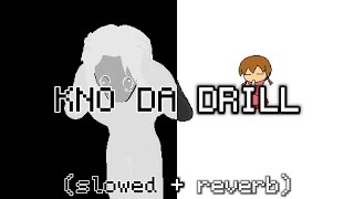 KNO DA DRILL - ILYSANITA (slowed reverb)