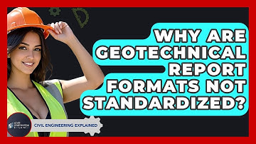 Why Are Geotechnical Report Formats Not Standardized? - Civil Engineering Explained