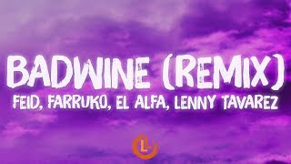 Feid, Farruko, El Alfa, Lenny Tavarez - ​badwine Remix (Letras)