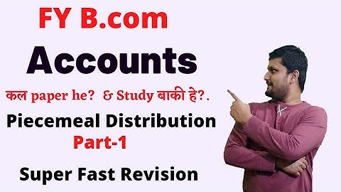 FY B.Com Accounts | Piecemeal Distribution | Super Fast Revison  | Part 1
