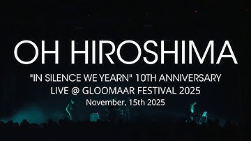 2025-11-15 - Oh Hiroshima - In Silence We Yearn (Live @ Gloomaar Festival 2025)