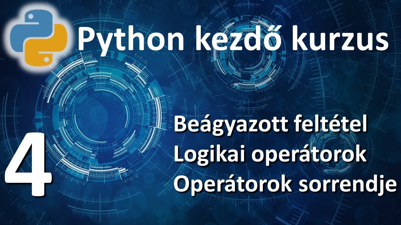 Python kezdő kurzus - #4 beágyzott feltétel, logikai operátorok ...