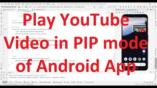 How to play YouTube videos in background in pip (Picture in picture) mode of your Android App?
