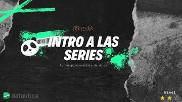 Introducción a las Series | Introducción a Pandas para análisis de datos | Python