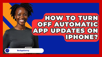 How To Turn Off Automatic App Updates On   iPhone? - Be App Savvy