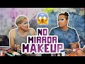We did our makeup without a mirror