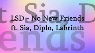LSD - No New Friends (Lyrics) ft. Sia, Diplo, Labrinth