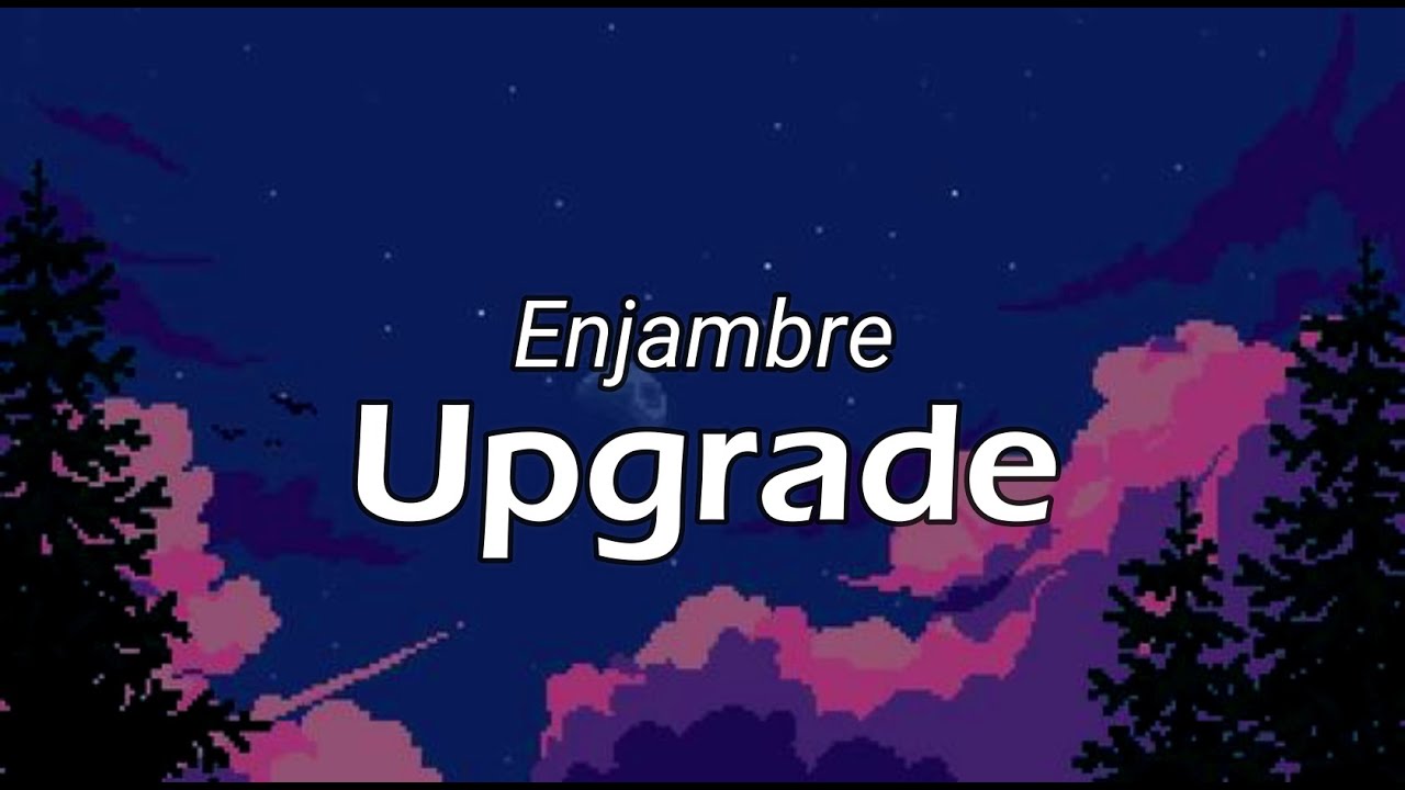 Ver Enjambre - Upgrade (Lyrics/Letra) no YouTube Ver Enjambre - Upgrade (Lyrics/Letra) no YouTube