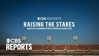 Raising the Stakes: America's Growing Sports Gambling Addiction | CBS Reports