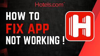 How To Fix Hotels.com App Not Working !
