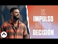 El impulso de una decisión | Pastor Steven Furtick | Elevation Church