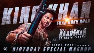 Shah Rukh Khan Birthday Special Mashup 2023 | HBD SRK || LINOY WORKS