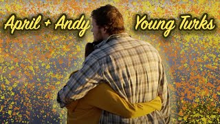 April and Andy || Young Turks
