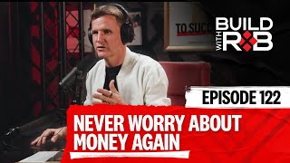 How Financial Clarity Leads to Financial Freedom | Build With Rob EP 122