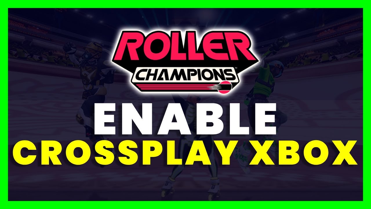 How to Enable Crossplay to Play with Friends in Roller Champions (Xbox