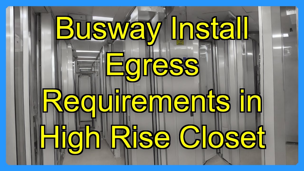 Busway Install Egress Requirements in High Rise Closet - YouTube
