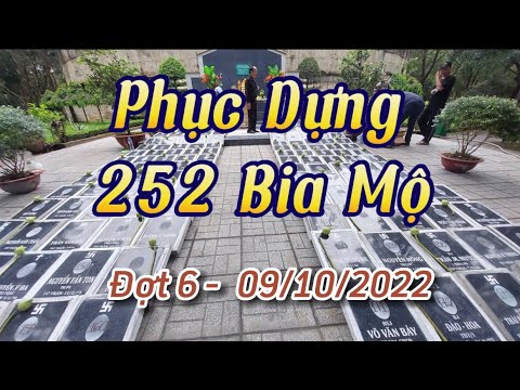 Video Đợt 6 (9/10/2022) - Phục Dựng 252 Bia Mộ Tử Sĩ trong... - youtube